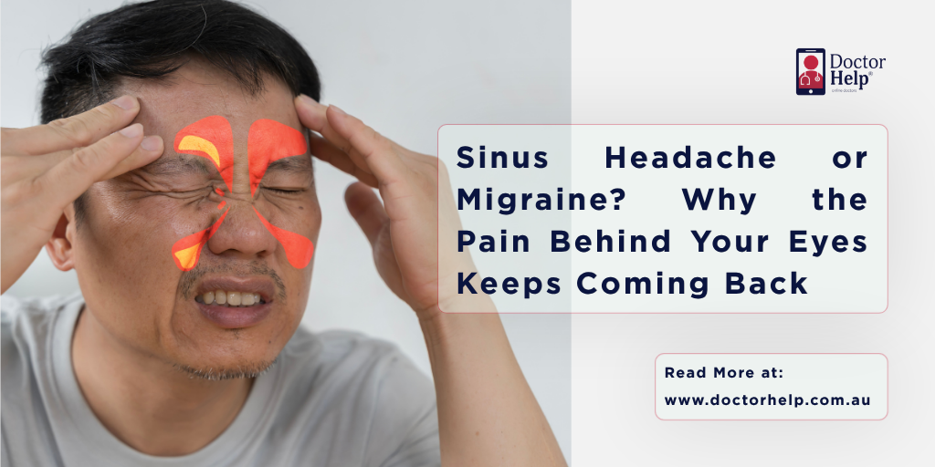 Sinus Headache or Migraine? Why the Pain Behind Your Eyes Keeps Coming Back