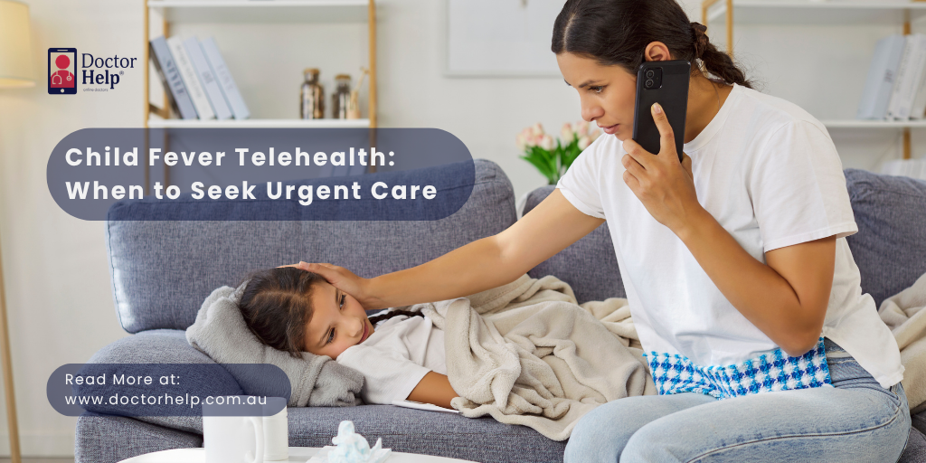 Child Fever Telehealth When to Seek Urgent Care