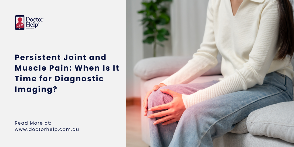 Persistent Joint and Muscle Pain When Is It Time for Diagnostic Imaging